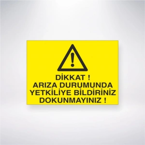 Dikkat Arıza Durumunda Yetkiliye Bildiriniz Dokunmayınız Sticker 20X28 Cm