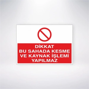 Dikkat Bu Sahada Kesme ve Kaynak İşlemi Yapılmaz Sticker 20X28 Cm