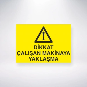 Dikkat Çalışan Makinaya Yaklaşma Sticker 20X28 Cm