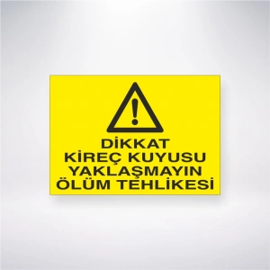 Dikkat Kireç Kuyusu Yaklaşmayın Ölüm Tehlikesi Sticker 20X28 Cm