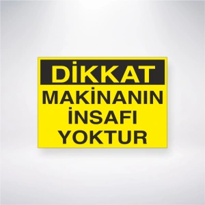 Dikkat Makinanın İnsafı Yoktur Sticker 20X28 Cm