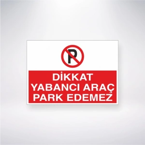 Dikkat Yabancı Araç Park Edemez Sticker 20X28 Cm