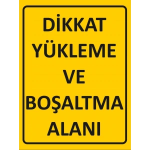Dikkat Yükleme ve Boşaltma Alanı Sticker 20X28 Cm