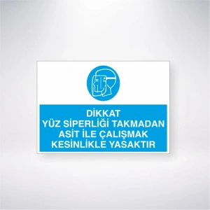 Dikkat Yüz Siperliği Takmadan Asit ile Çalışmak Kesinlikle Yasaktır Sticker 20X28 Cm