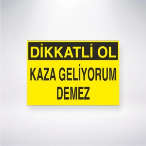 Dikkatli Ol Kaza Geliyorum Demez Sticker 20X28 Cm