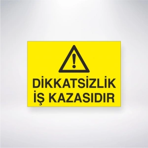 Dikkatsizlik İş Kazasıdır Sticker 20X28 Cm