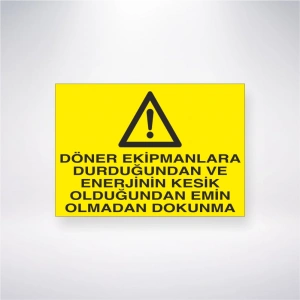 Döner Ekipmanlara Durduğundan ve Enerjinin Kesik Olduğundan Emin Olmadan Dokunma Sticker 20X28 Cm