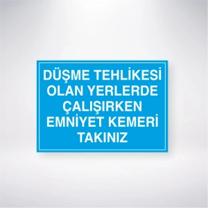 Düşme Tehlikesi Olan Yerlerde Çalışırken Emniyet Kemeri Takınız Sticker 20X28 Cm