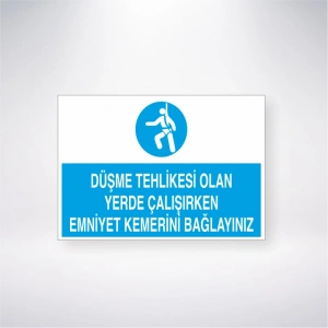 Düşme Tehlikesi Olan Yerlerde Çalışırken Emniyet Kemerini Bağlayınızı Sticker 20X28 Cm