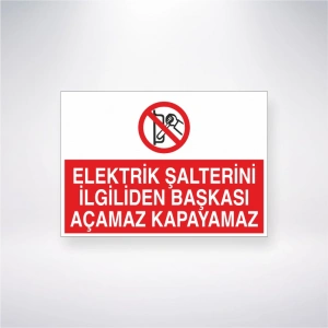 Elektrik Şalterini İlgiliden Başkası Açamaz Kapayamaz Sticker 20X28 Cm