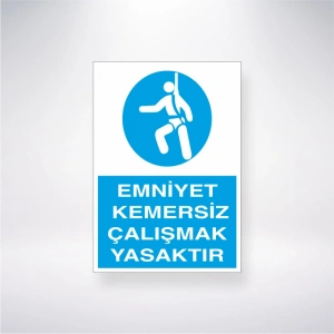 Emniyet Kemersiz Çalışmak Yasaktır Sticker 20X28 Cm