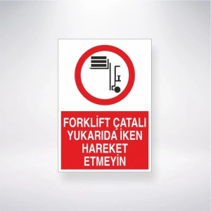 Forklift Çatalı Yukarıda İken Hareket Etmeyin Sticker 20X28 Cm