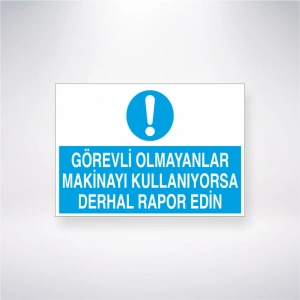 Görevli Olmayanlar Makinayı Kullanıyorsa Derhal Rapor Edin Sticker 20X28 Cm