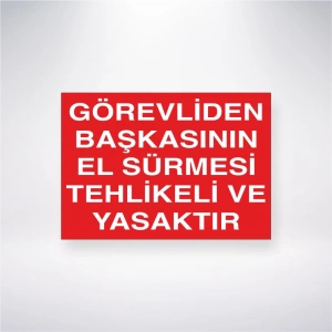Görevlisinden Başkasının El Sürmesi Tehlikeli ve Yasaktır Sticker 20X28 Cm