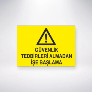 Güvenlik Tedbirlerini Almadan İşe Başlama Sticker 20X28 Cm