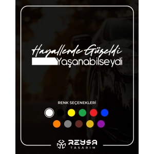 Hayallerde Güzeldi Yaşanabilseydi Araba Sticker 17x17 Cm Beyaz