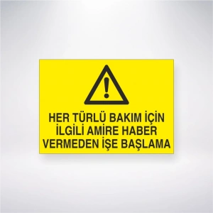 Her Türlü Bakım İçin İlgili Amire Haber Vermeden İşe Başlama Sticker 20X28 Cm