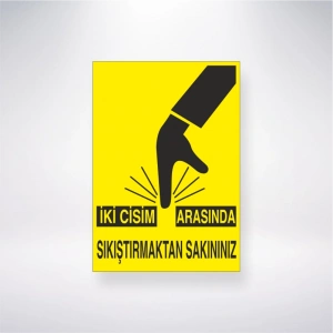 İki Cisim Arasında Sıkıştırmaktan Sakınınız Sticker 20X28 Cm