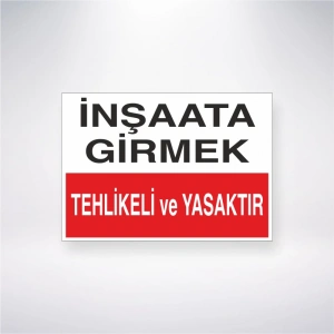 İnşaata Girmek Tehlikeli ve Yasaktır Sticker 20X28 Cm