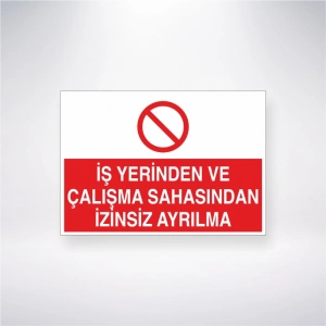 İşyerinden ve Çalışma Sahasından İzinsiz Ayrılma Sticker 20X28 Cm