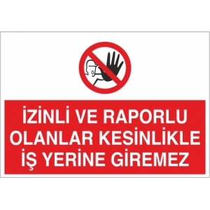 İzinli Ve Raporlu Olanlar Kesinlikle İş Yerine Giremez Sticker 20X28 Cm