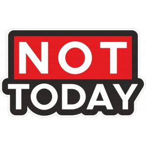 Not Today Sticker 10x10 cmRenkli Sticker
