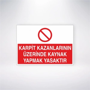 Karpit Kazanlarının Üzerinde Kaynak Yapmak Yasaktır Sticker 20X28 Cm