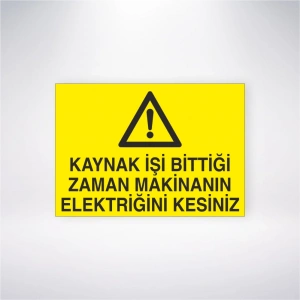 Kaynak İşi Bittiği Zaman Makinanın Elektriğini Kesiniz Sticker 20X28 Cm