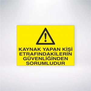 Kaynak Yapan Kişi Etrafındakilerin Güvenliğinden Sorumludur Sticker 20X28 Cm