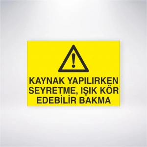 Kaynak Yapılırken Seyretme Işık Kör Edebilir Bakma Sticker 20X28 Cm