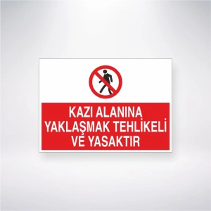 Kazı Alanına Yaklaşma Tehlikeli ve Yasaktır Sticker 20X28 Cm