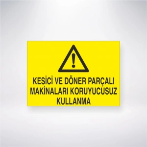 Kesici ve Döner Parçalı Makinaları Koruyucusuz Kullanma Sticker 20X28 Cm