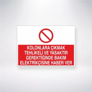 Kolonlara Çıkmak Tehlikeli ve Yasaktır Gerektiğinde Bakım Elektrikçisine Haber Ver Sticker 20X28 Cm