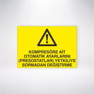 Kompresörlere Ait Otomatik Ayarlarını(Presostatlar) Yetkiliye Sormadan Değiştirme Sticker 20X28 Cm