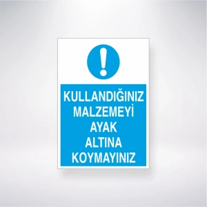 Kullandığınız Malzemeyi Ayak Altına Koymayınız Sticker 20X28 Cm