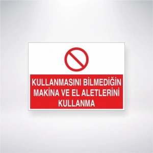Kullanmasını Bilmediğin Makine ve El Aletlerini Kullanma Sticker 20X28 Cm