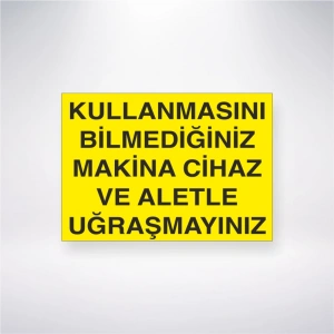 Kullanmasını Bilmediğiniz Makine Cihaz ve Aletle Uğraşmayınız Sticker 20X28 Cm