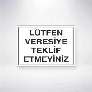Lütfen Veresiye Teklif Etmeyiniz Sticker 20X28 Cm