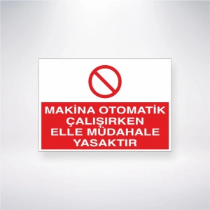 Makina Otomatik Çalışırken Elle Müdahale Yasaktır Sticker 20X28 Cm