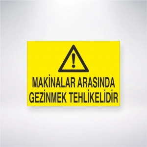 Makinalar Arasında Gezinmek Tehlikelidir Sticker 20X28 Cm