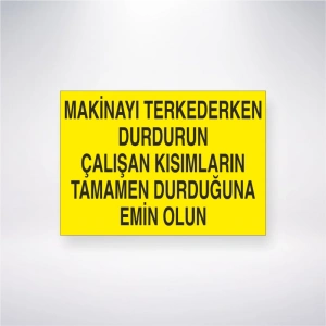 Makinayı Terkederken Durdurun Çalışan Kısımların Tamamen Durduğundan Emin Olun Sticker 20X28 Cm