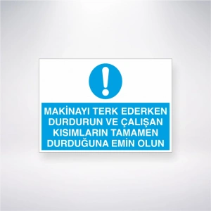 Makinayı Terkederken Durdurun Çalışan Kısımların Tamamen Durduğundan Emin Olun Sticker 20X28 Cm