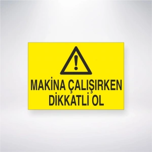 Makine Çalışırken Dikkatli Ol Sticker 20X28 Cm