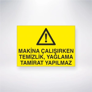 Makine Çalışırken Temizlik, Yağlama Tamirat Yapılmaz Sticker 20X28 Cm