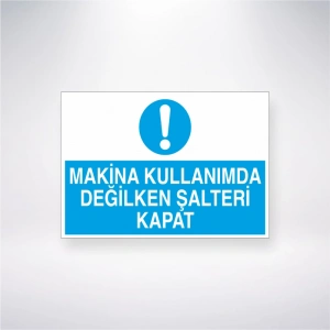 Makine Kullanımda Değilken Şalteri Kapat Sticker 20X28 Cm