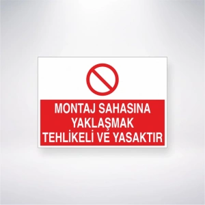 Montaj Sahasına Yaklaşmak Tehlikeli ve Yasaktır Sticker 20X28 Cm