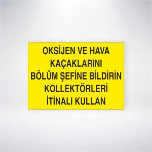 Oksijen ve Hava Kaçaklarını Bölüm Şefine Bildirin Kollektörleri İtinalı Kullanın Sticker 20X28 Cm