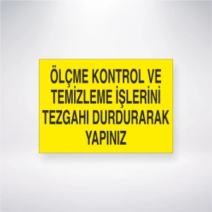 Ölçme Kontrol ve Temizleme İşlerini Tezgahı Durdurarak Yapınız Sticker 20X28 Cm