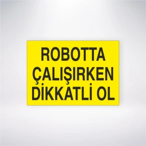 Robotta Çalışırken Dikkatli Ol Sticker 20X28 Cm