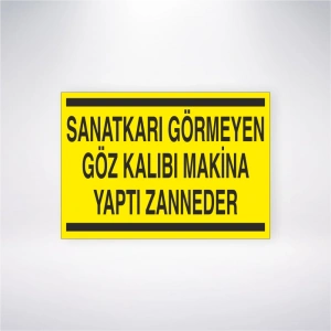 Sanatkarı Görmeyen Göz Kalıbı Makine Yaptı Zanneder Sticker 20X28 Cm